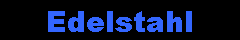 Edelstahl