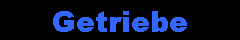 Getriebe